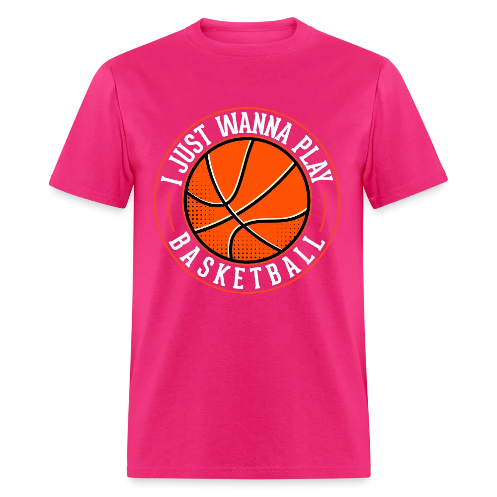 I Just Wanna Play Basketball T-Shirt