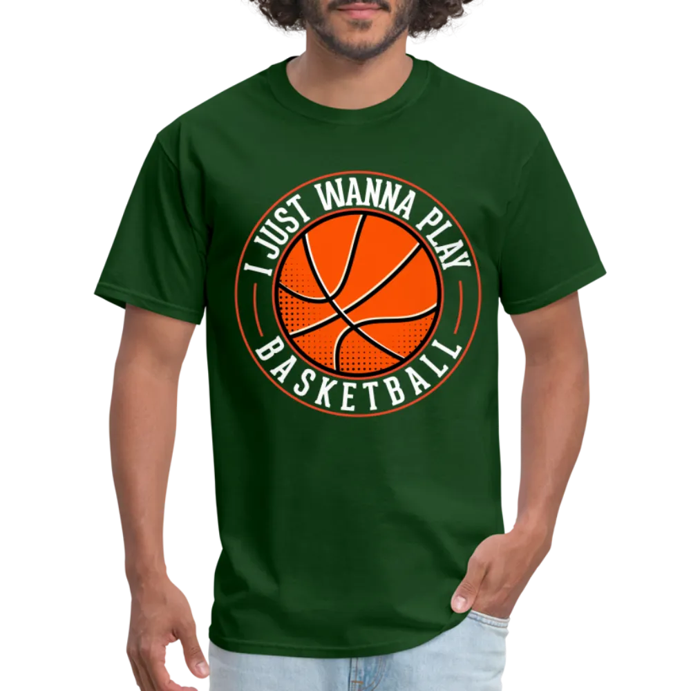 I Just Wanna Play Basketball T-Shirt