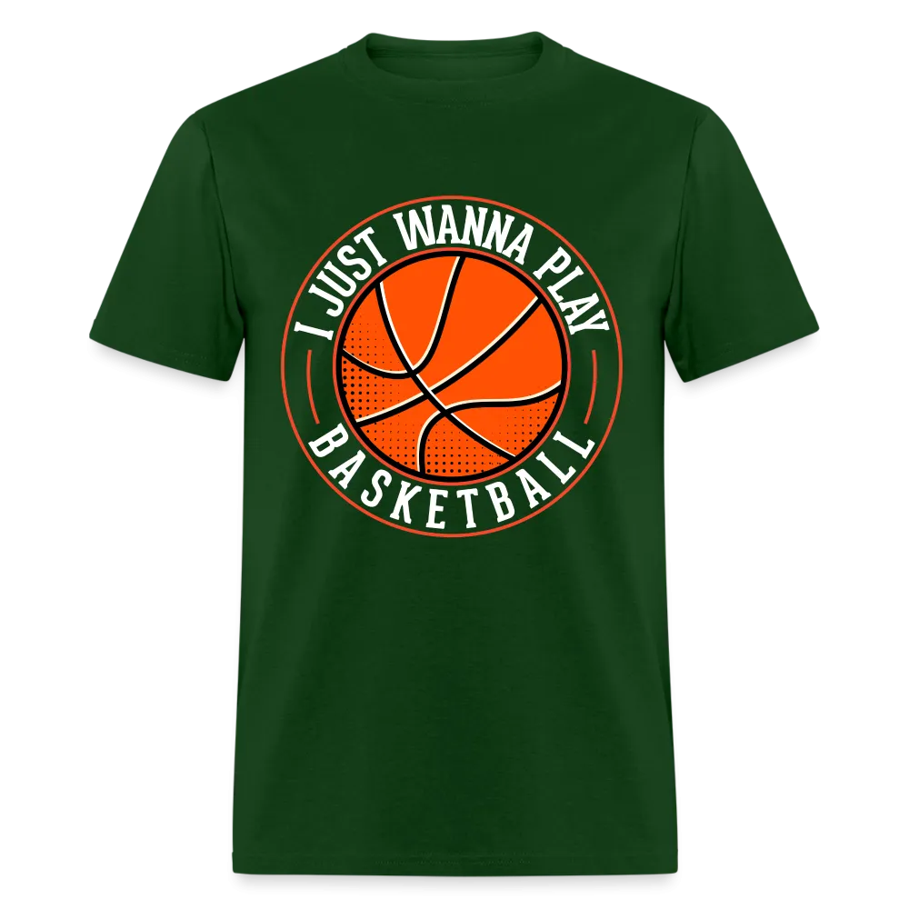 I Just Wanna Play Basketball T-Shirt