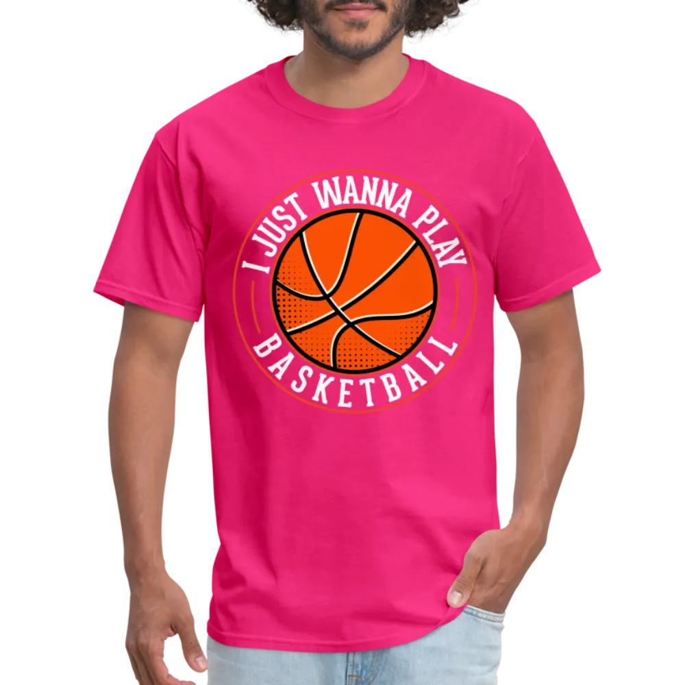 I Just Wanna Play Basketball T-Shirt