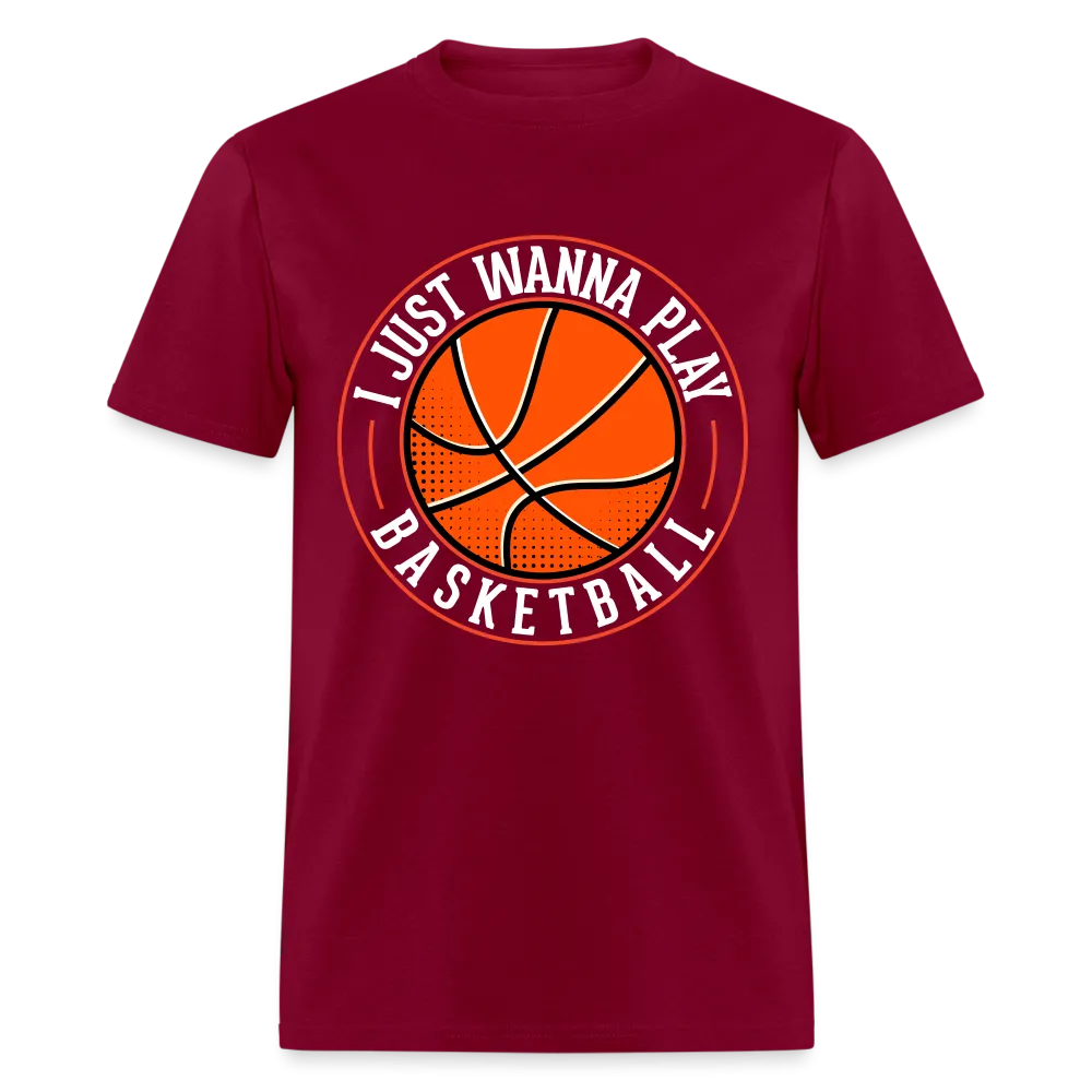 I Just Wanna Play Basketball T-Shirt