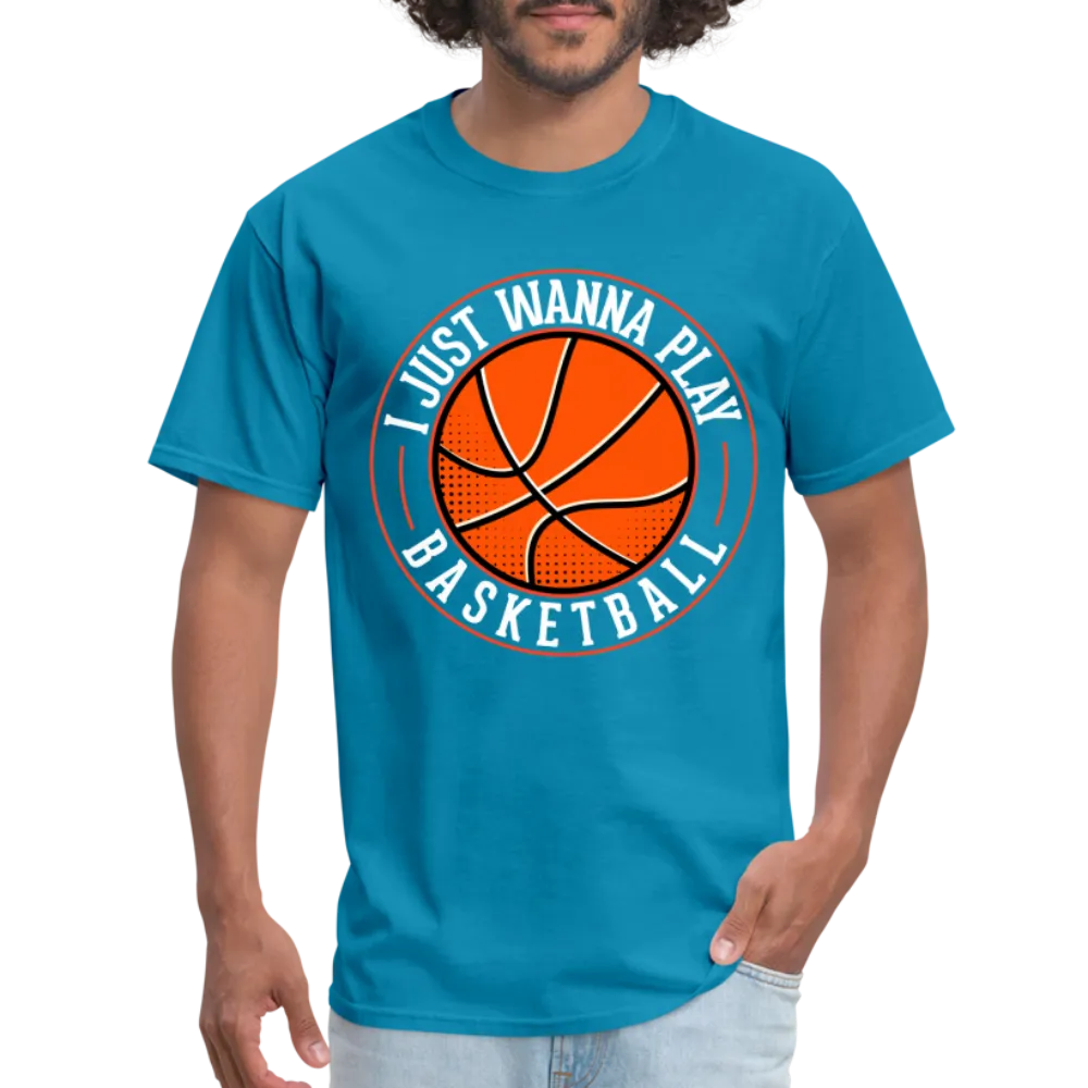 I Just Wanna Play Basketball T-Shirt